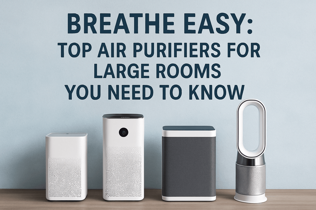Top Air Purifiers for Large Rooms You Need to Know